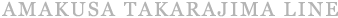 AMAKUSA TAKARAJIMA LINE